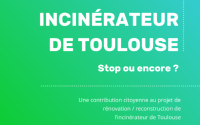 Incinérateur de Toulouse – Stop ou encore ? Notre synthèse.