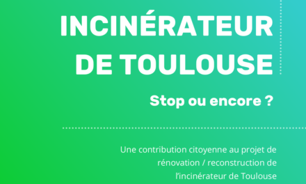 Incinérateur de Toulouse – Stop ou encore ? Notre synthèse.