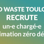 Zero Waste Toulouse recrute !